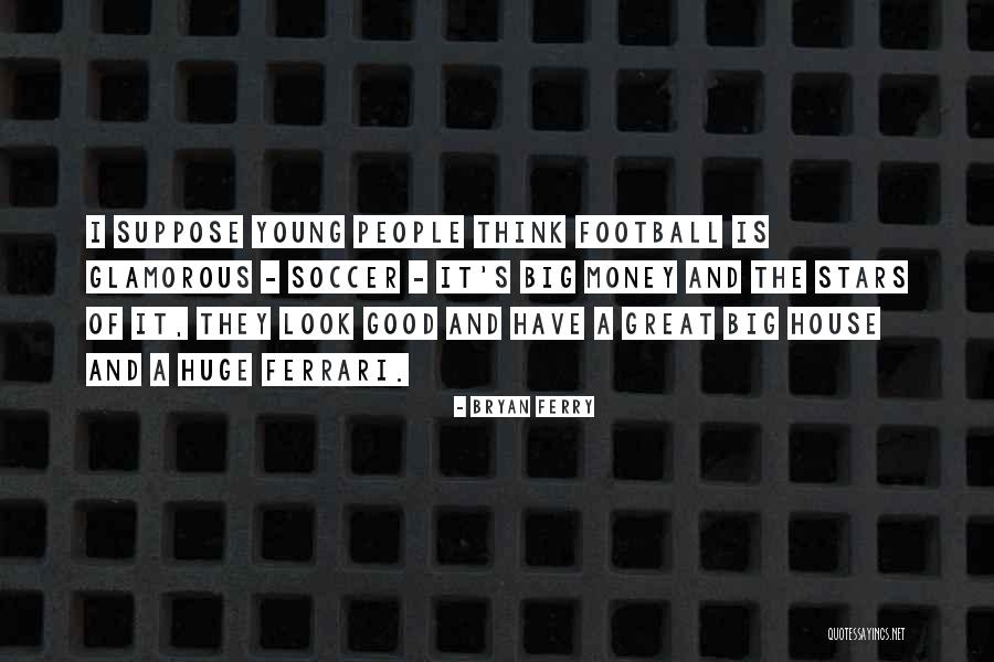Bryan Ferry Quotes 957982 Bryan Ferry Quotes 957982
