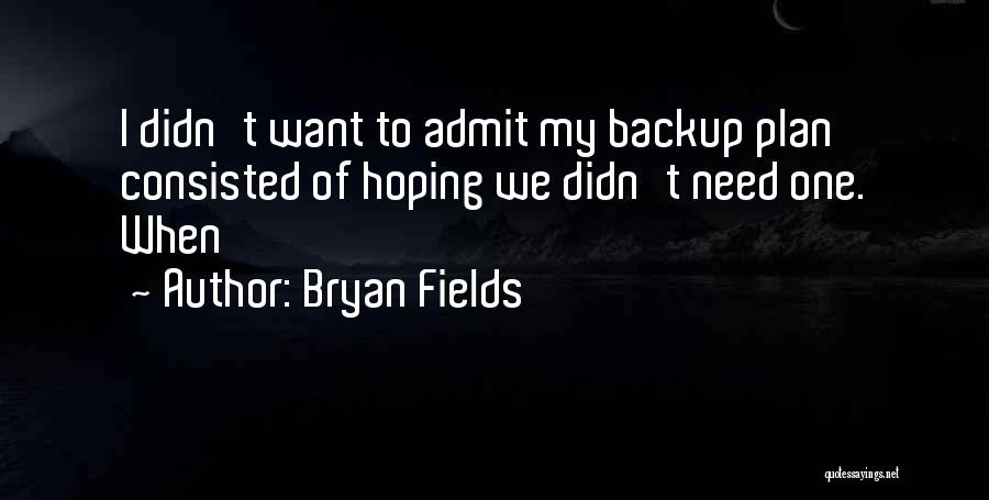 Bryan Fields Quotes 1349629