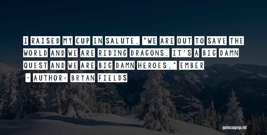 Bryan Fields Quotes 901787