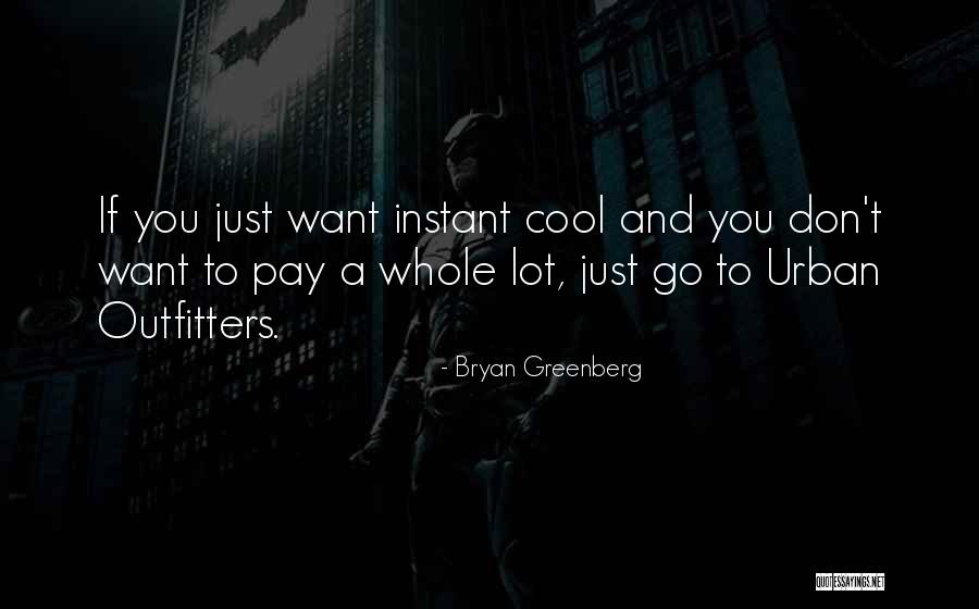 Bryan Greenberg Quotes 1564491 Bryan Greenberg Quotes 1564491