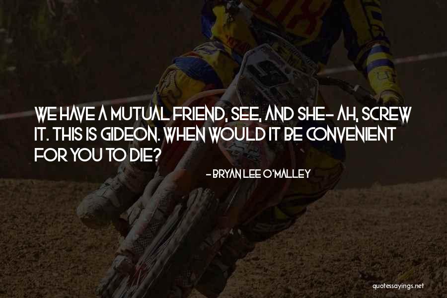 Bryan Lee O Malley Quotes By Bryan Lee O'Malley Bryan Lee O Malley Quotes By Bryan Lee O'Malley
