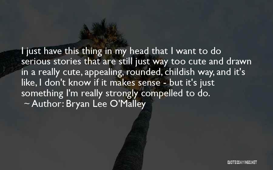 Bryan Lee O'Malley Quotes 786528