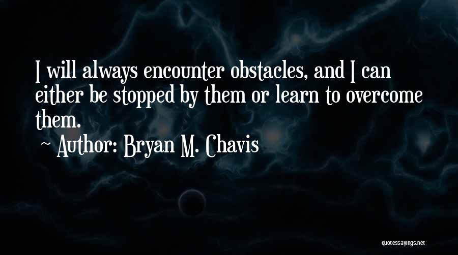 Bryan M. Chavis Quotes 1554155