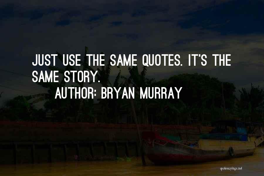 Bryan Murray Quotes 405534