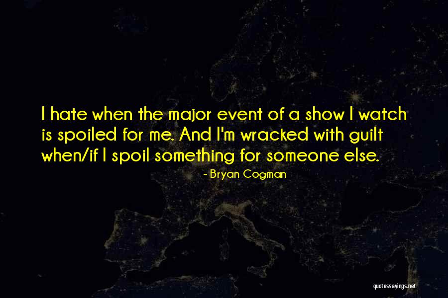 Bryan Quotes By Bryan Cogman Bryan Quotes By Bryan Cogman