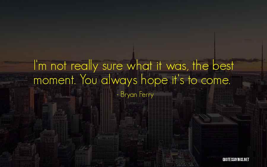 Bryan Quotes By Bryan Ferry Bryan Quotes By Bryan Ferry