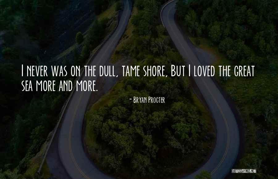Bryan Quotes By Bryan Procter Bryan Quotes By Bryan Procter