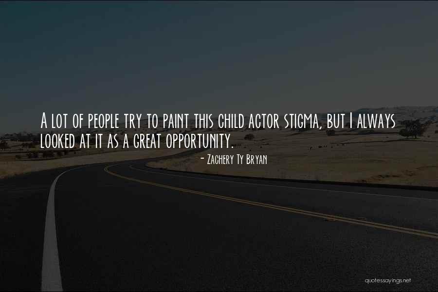 Bryan Quotes By Zachery Ty Bryan Bryan Quotes By Zachery Ty Bryan