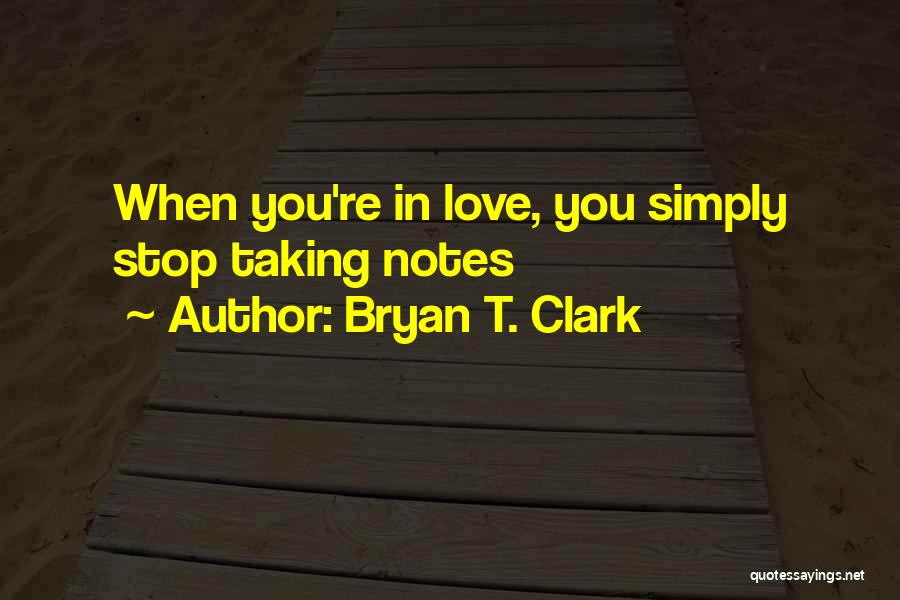 Bryan T. Clark Quotes 1843796