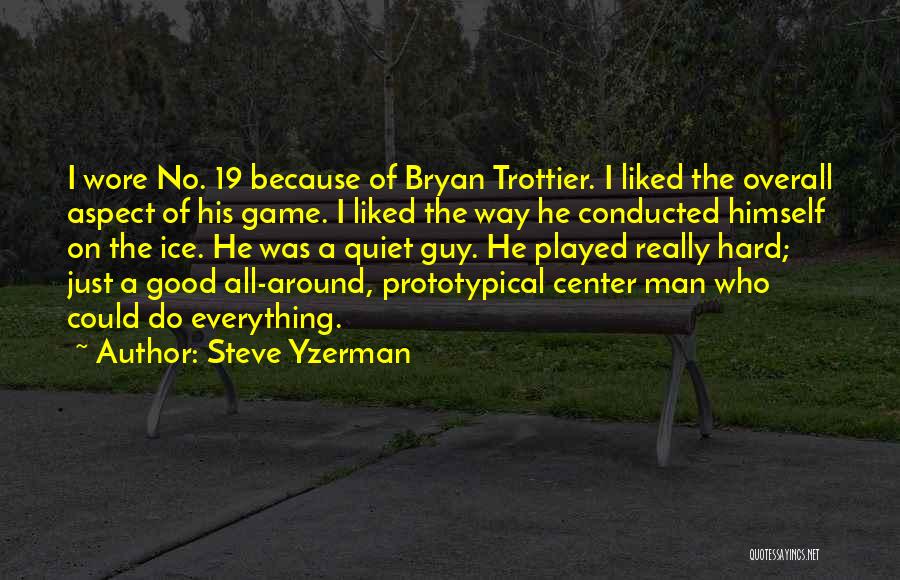 Bryan Trottier Quotes By Steve Yzerman