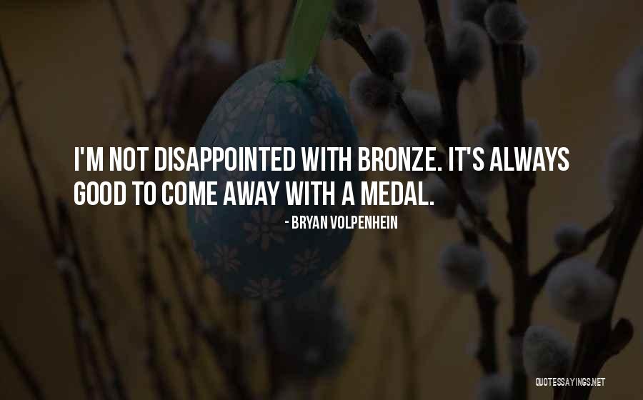 Bryan Volpenhein Quotes 265160