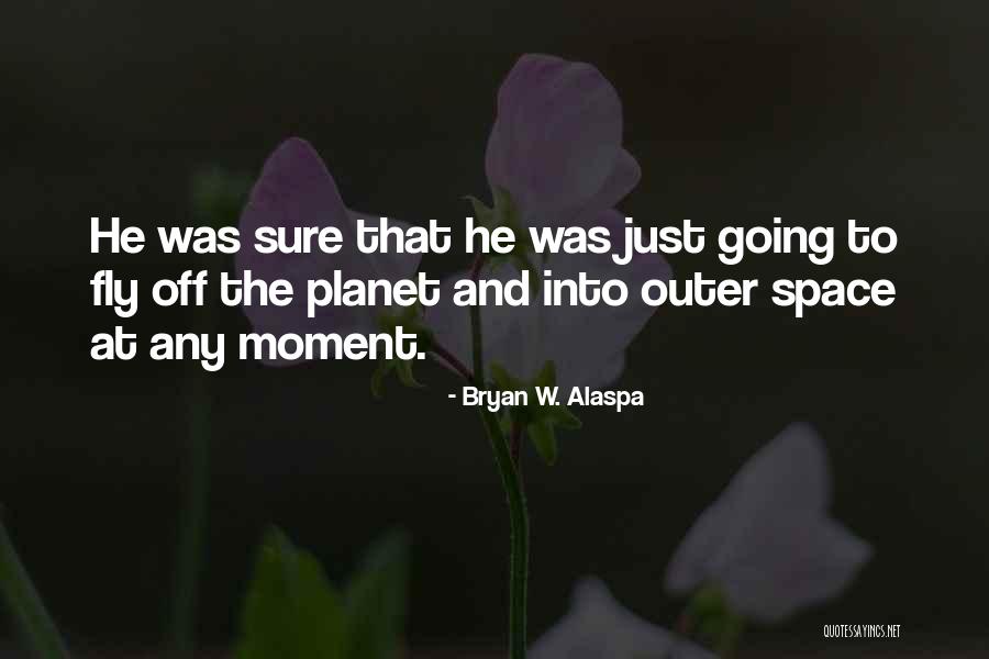 Bryan W. Alaspa Quotes 258733