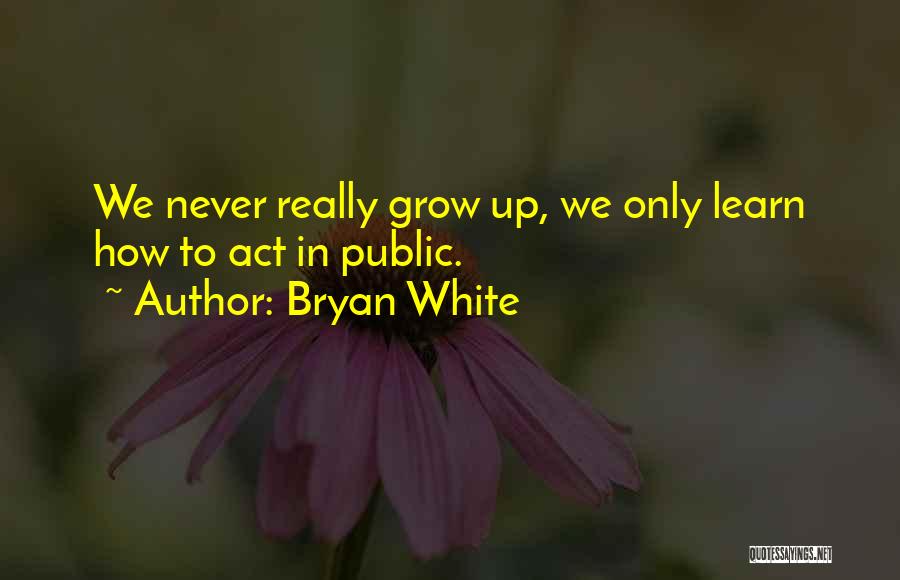 Bryan White Quotes 2245713