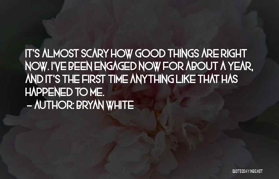 Bryan White Quotes 516522