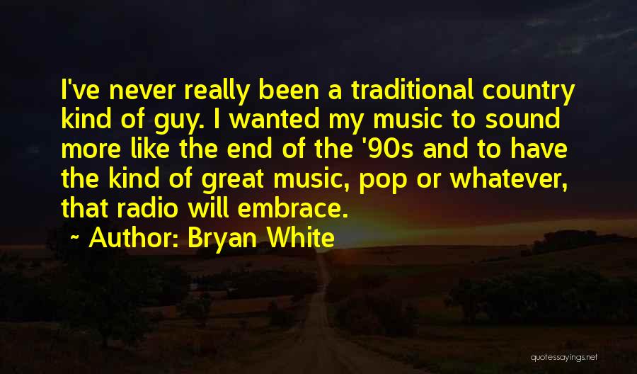 Bryan White Quotes 637405