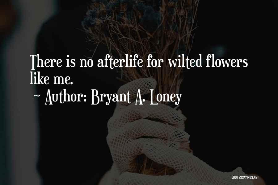 Bryant A. Loney Quotes 1275787