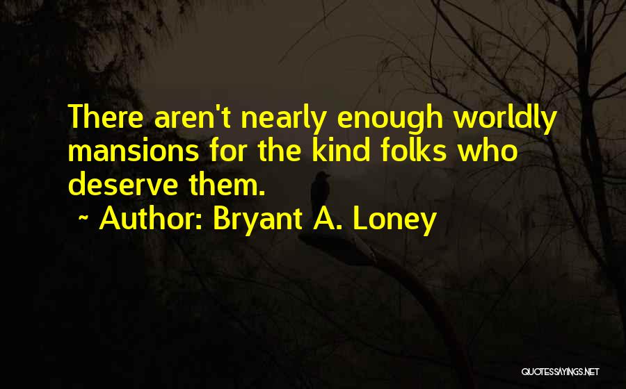 Bryant A. Loney Quotes 1750752