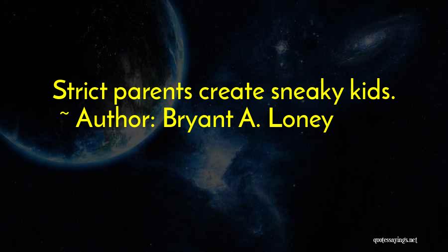 Bryant A. Loney Quotes 1873606