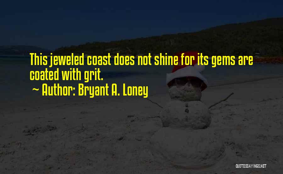 Bryant A. Loney Quotes 2001894