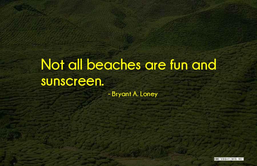 Bryant A. Loney Quotes 390736