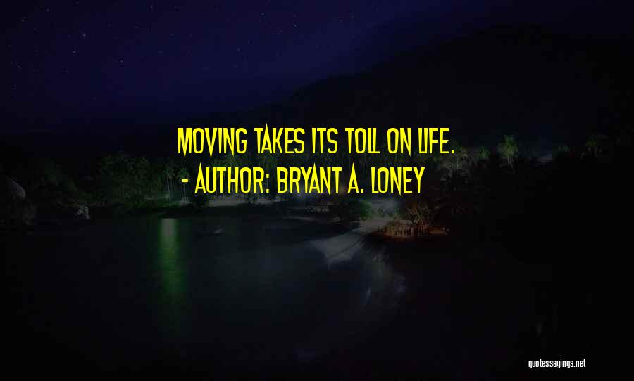 Bryant A. Loney Quotes 620472