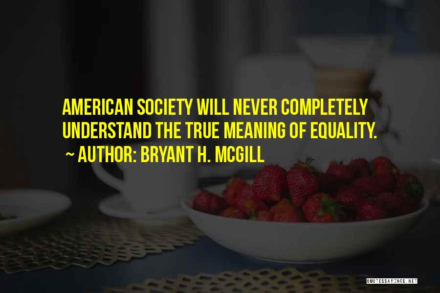 Bryant H. McGill Quotes 1686279