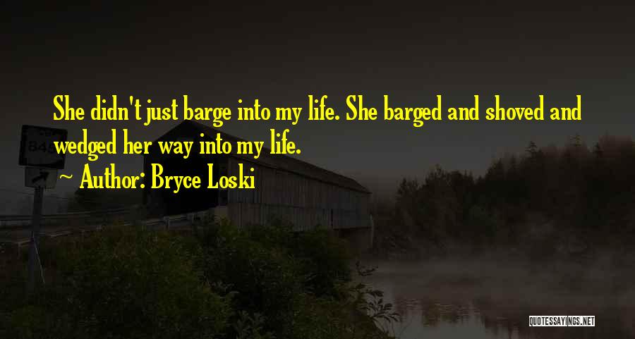 Bryce Loski Quotes 820470