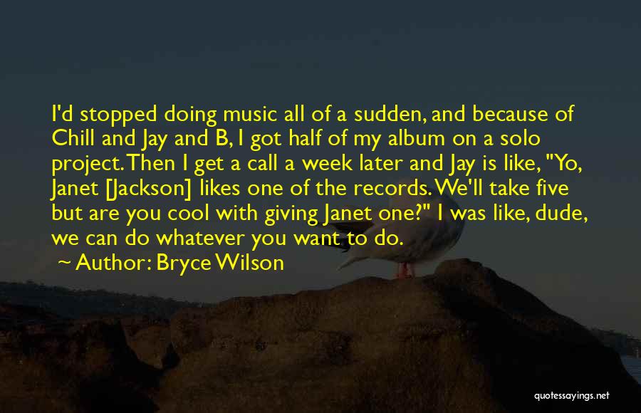 Bryce Wilson Quotes 2069642