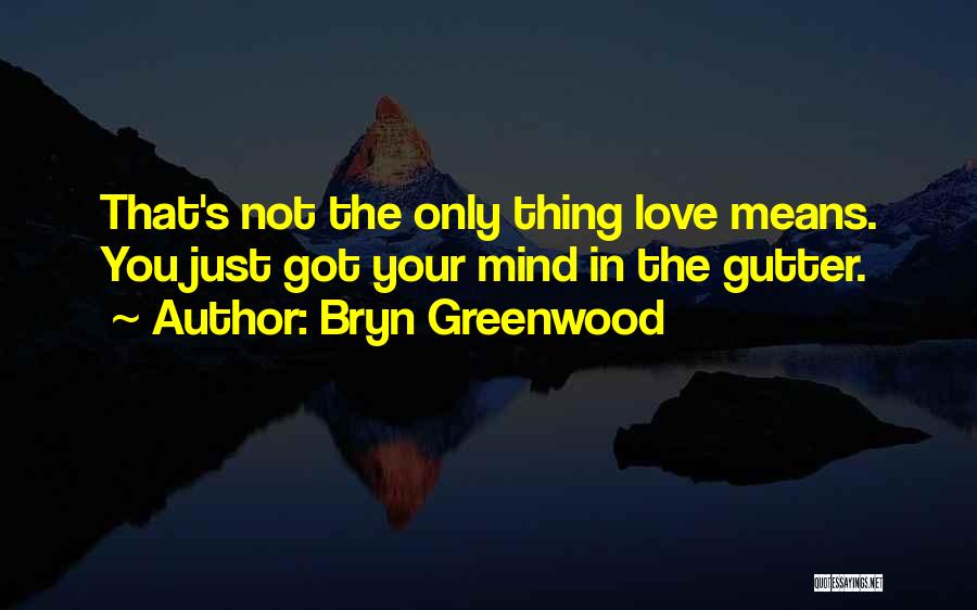 Bryn Greenwood Quotes 1575884