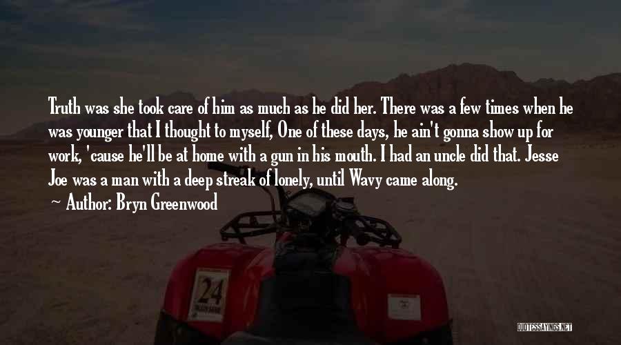 Bryn Greenwood Quotes 323917 Bryn Greenwood Quotes 323917