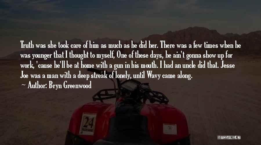 Bryn Greenwood Quotes 323917