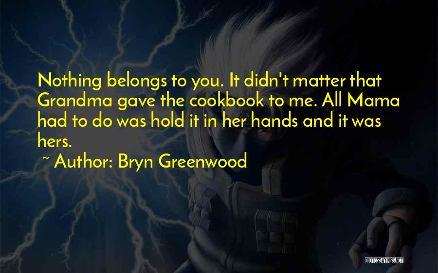 Bryn Greenwood Quotes 441970