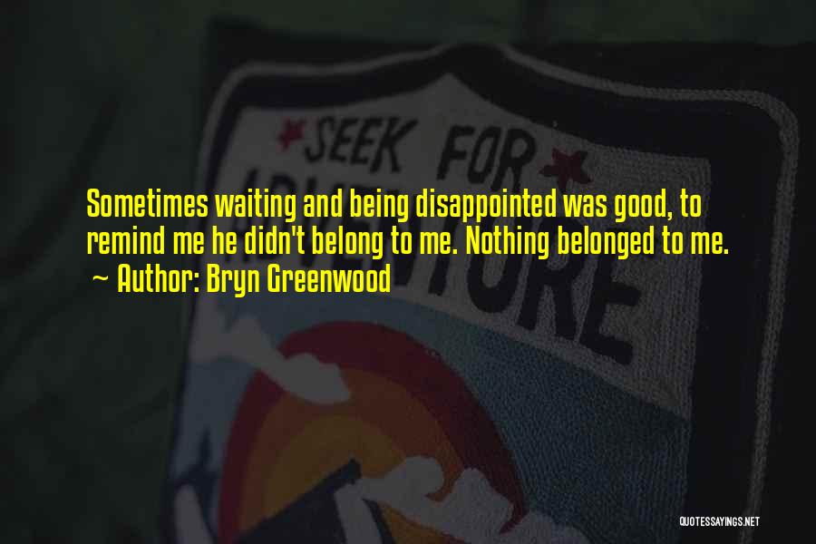Bryn Greenwood Quotes 507280 Bryn Greenwood Quotes 507280