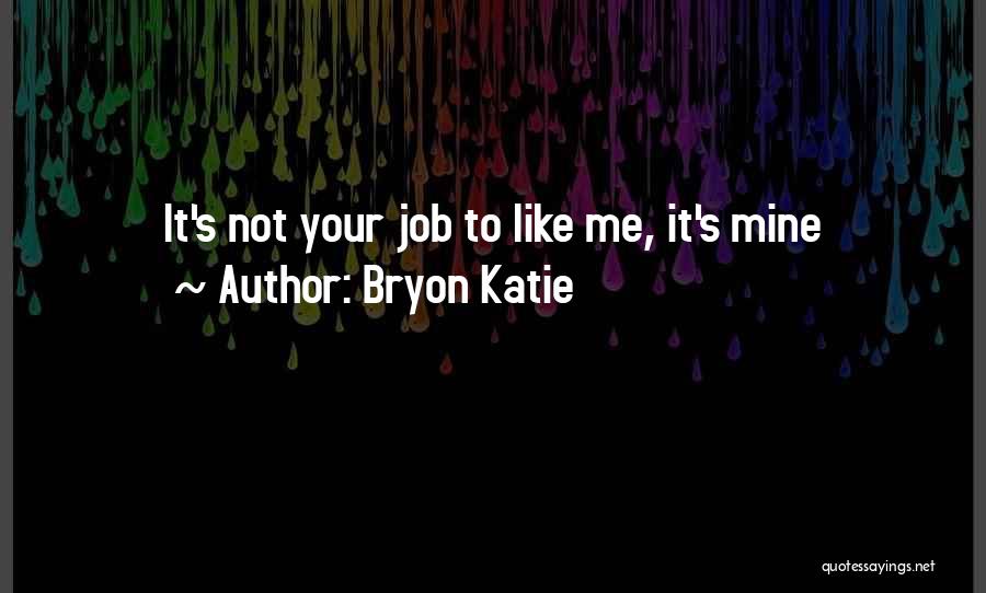 Bryon Katie Quotes 746259