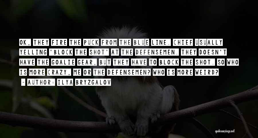 Bryzgalov Quotes By Ilya Bryzgalov