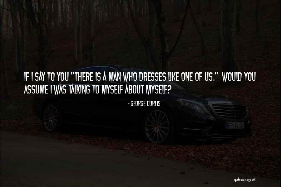 Brzmi Wspaniale Quotes By George Curtis Brzmi Wspaniale Quotes By George Curtis