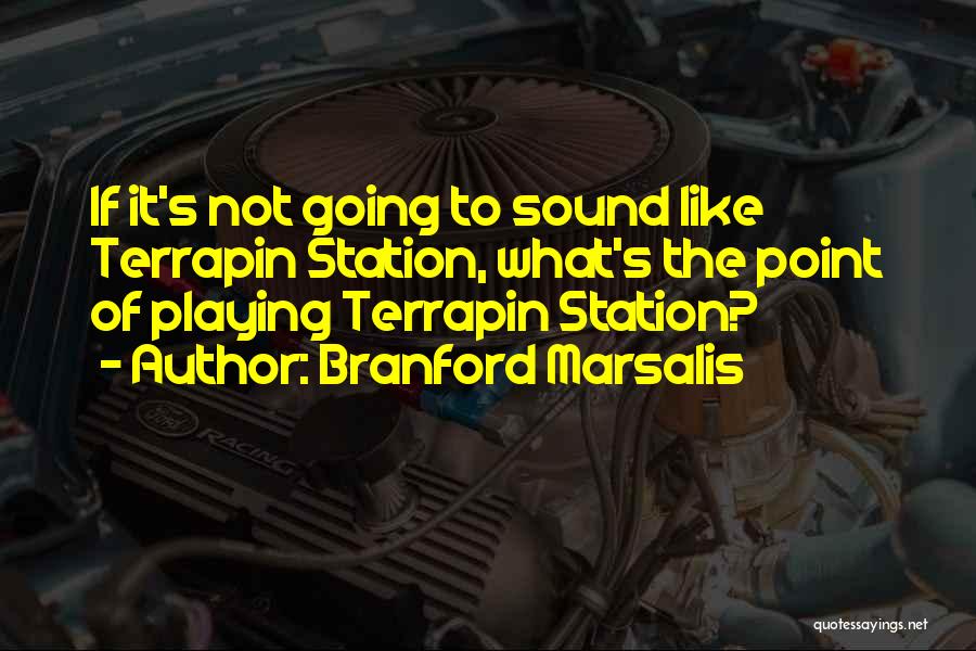 Brzostek Quotes By Branford Marsalis