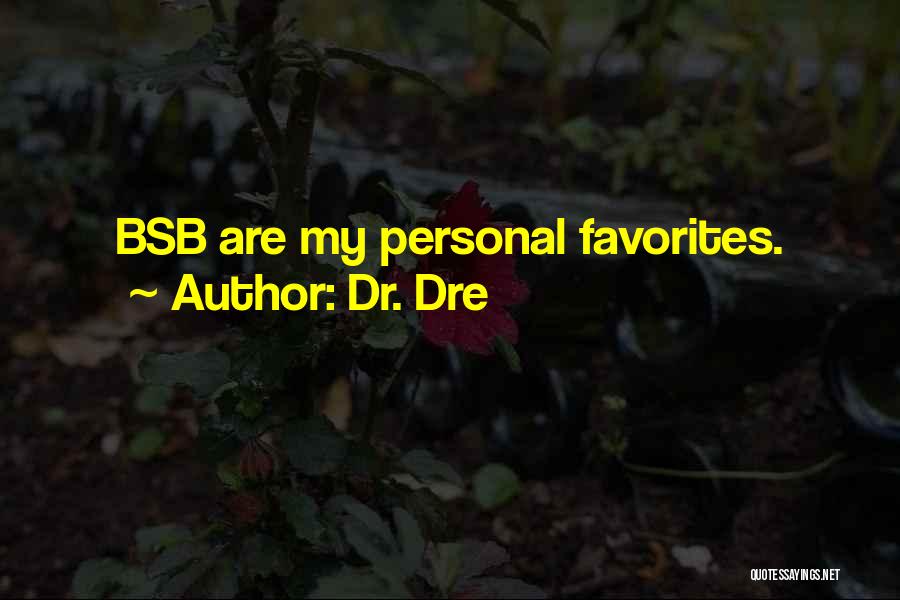 Bsb Quotes By Dr. Dre