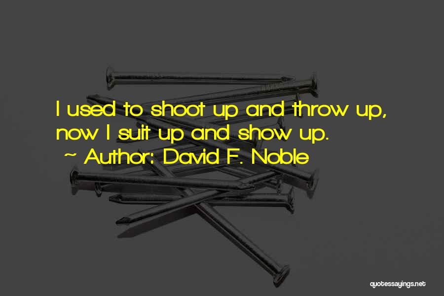 Bsfatozblog Quotes By David F. Noble
