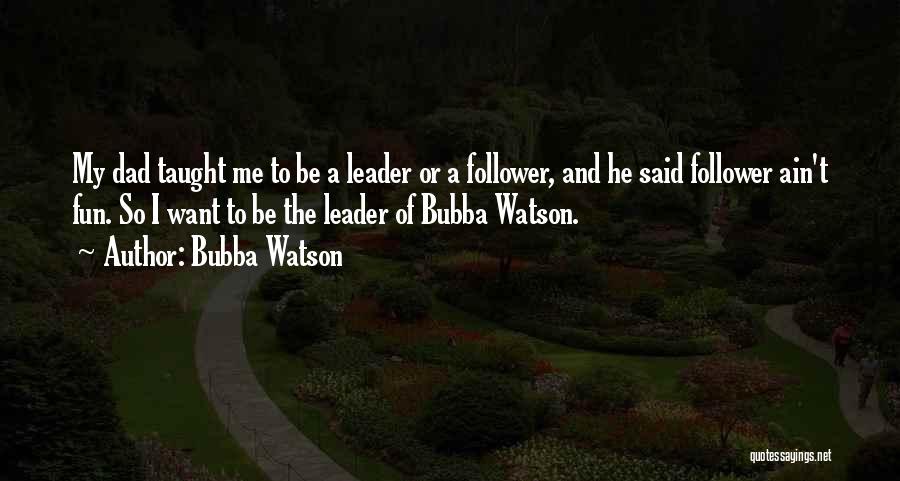 Bubba Quotes By Bubba Watson