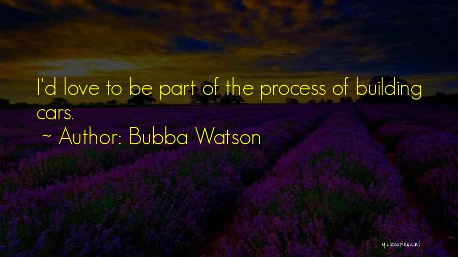 Bubba Quotes By Bubba Watson