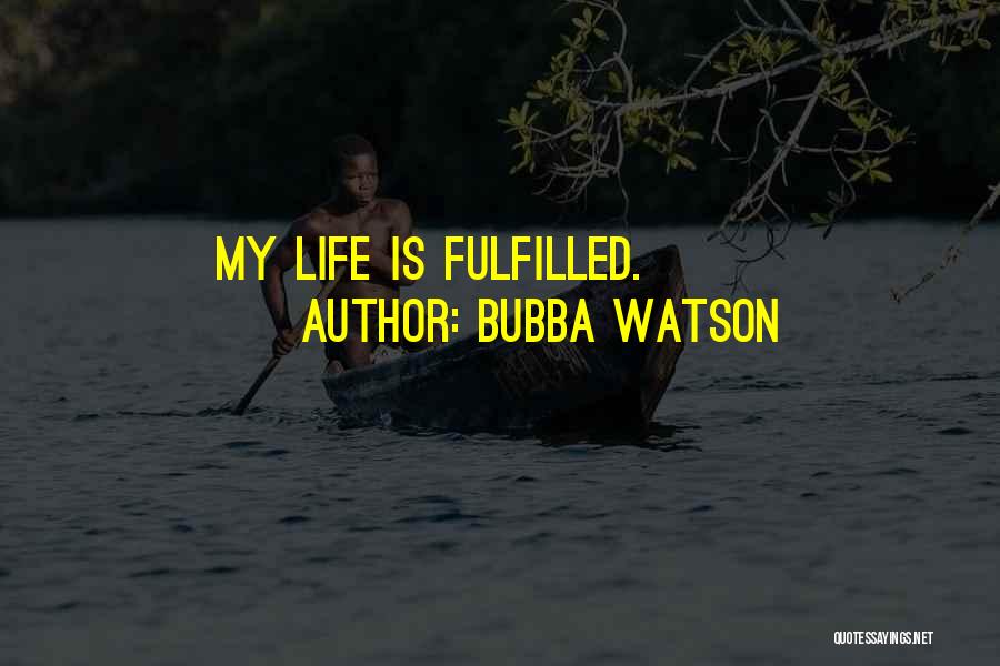 Bubba Quotes By Bubba Watson