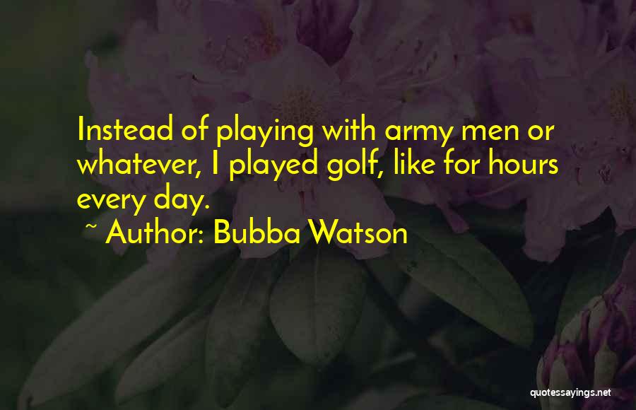 Bubba Quotes By Bubba Watson