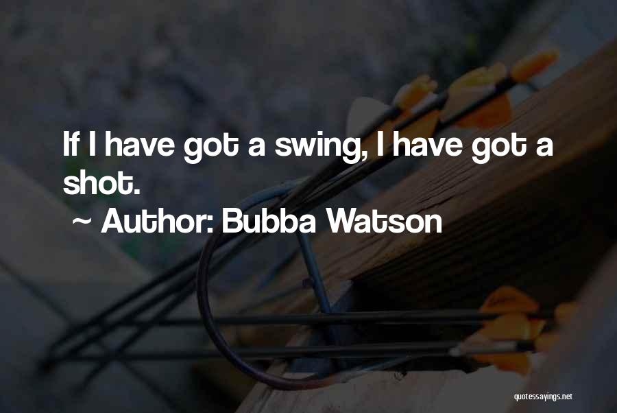 Bubba Quotes By Bubba Watson