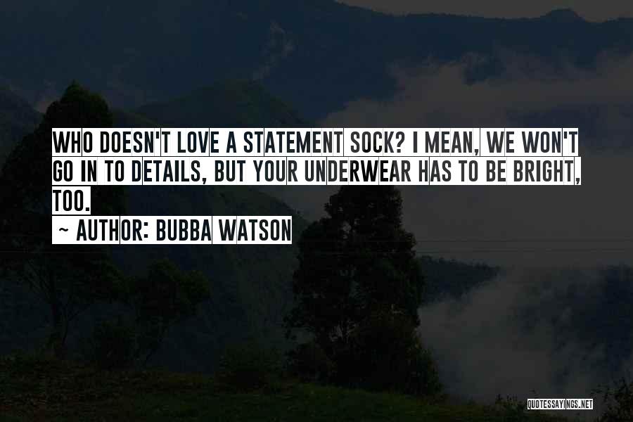 Bubba Quotes By Bubba Watson