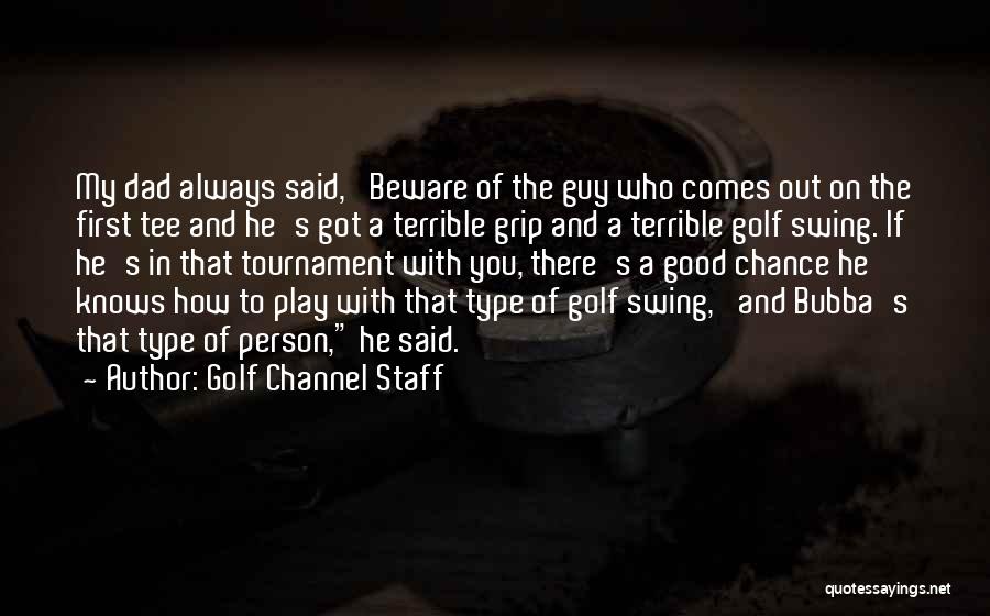 Bubba Quotes By Golf Channel Staff