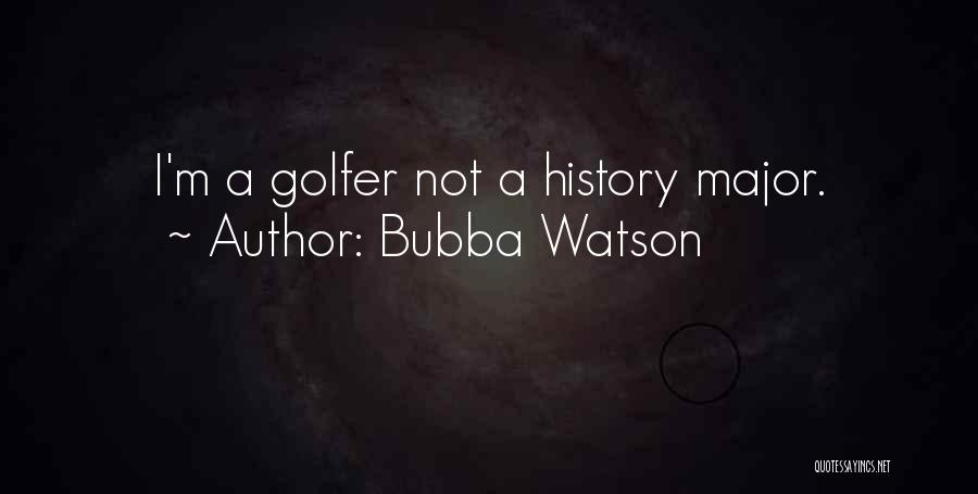 Bubba Watson Quotes 1218577