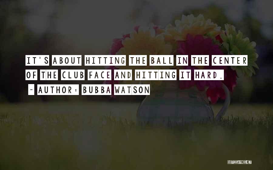 Bubba Watson Quotes 1239729