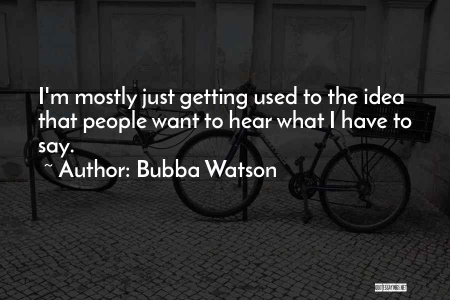 Bubba Watson Quotes 1581287