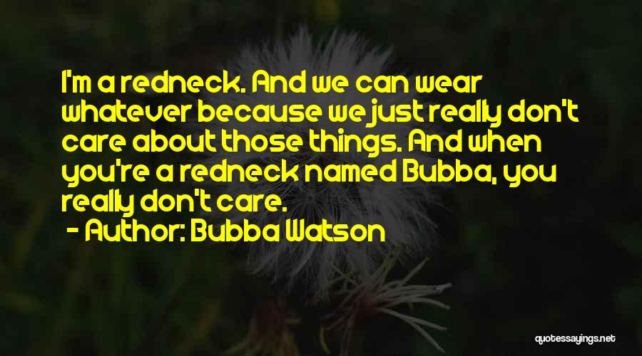 Bubba Watson Quotes 1877294